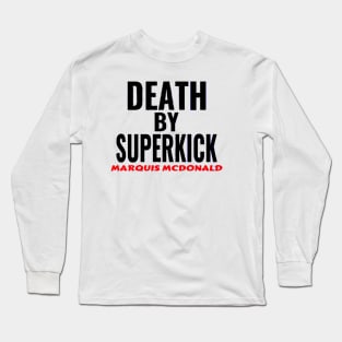 Marquis McDonald Death By Superkick Long Sleeve T-Shirt